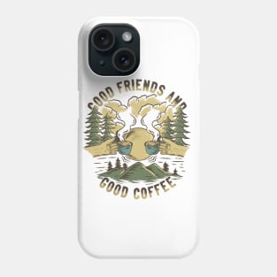 Good Friends and Good Coffee Phone Case