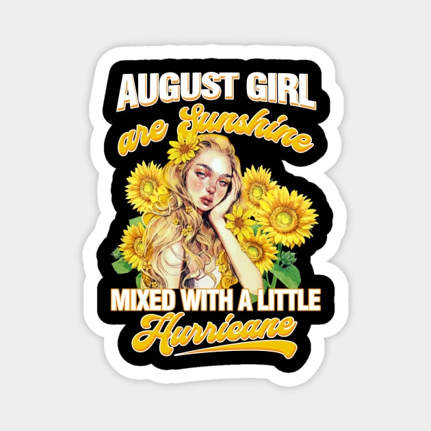 August Girl Sunshine Mixed Hurricane Shirt Cancer Leo Birthday Magnet by Elliottda