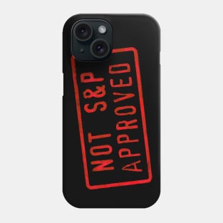 Not S&P Approved Phone Case