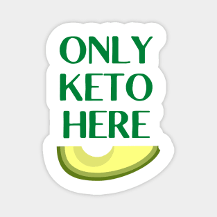 ONLY KETO HERE | Cool Saying for Avocado Lover Magnet