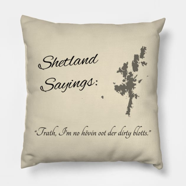 “Trath, I’m no hövin oot der dirty blotts.” Pillow by Avalinart