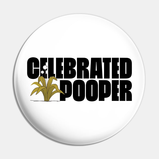 CELEBRATED POOPER Pin by Eugene and Jonnie Tee's