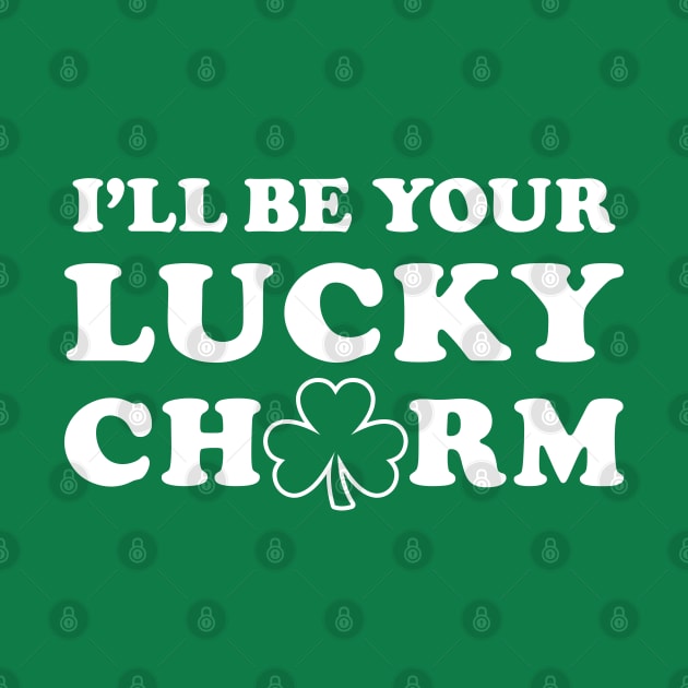 I'll Be Your Lucky Charm - Funny St. Patrick's Day Flirting by TwistedCharm