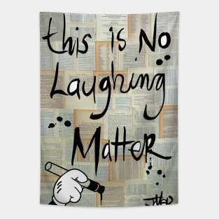 No laughing matter Tapestry