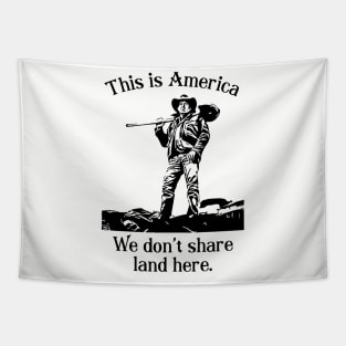 This is America we don't share land here YELLOWSTONE Tapestry