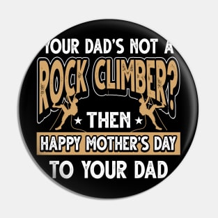Funny Saying Rock Climber Dad Father's Day Gift Pin