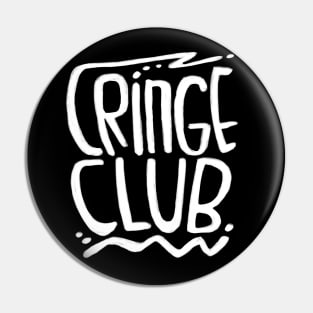 Cringe Club Pin