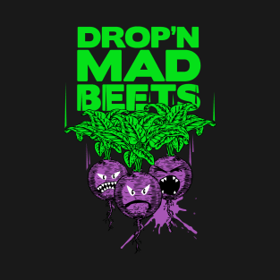 Drop'n Mad Beets T-Shirt