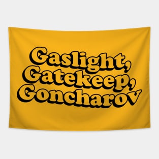 Gaslight Gatekeep Goncharov Tapestry