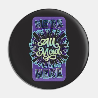 We're All Mad Here Pin