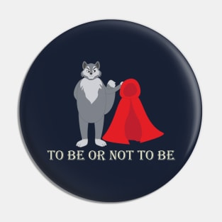 To Be or Not To Be Pin