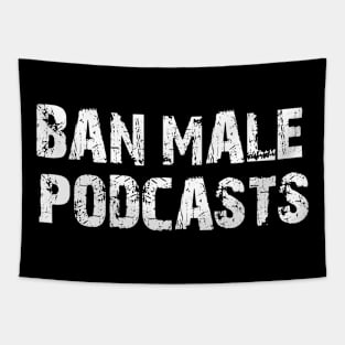 ban male podcasts Tapestry