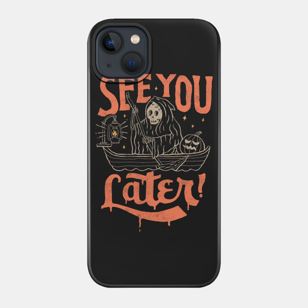 See You Later - Skull - Phone Case