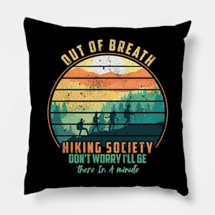 Out of Breath Hiking Society Don't Worry I'll Be There In A Pillow