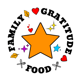 Familly, Food, Gratitude - Thanksgiving T-Shirt