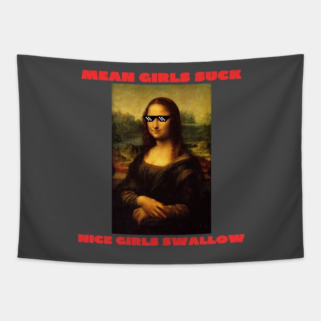 Mean girls suck nice girls swallow Tapestry by IOANNISSKEVAS