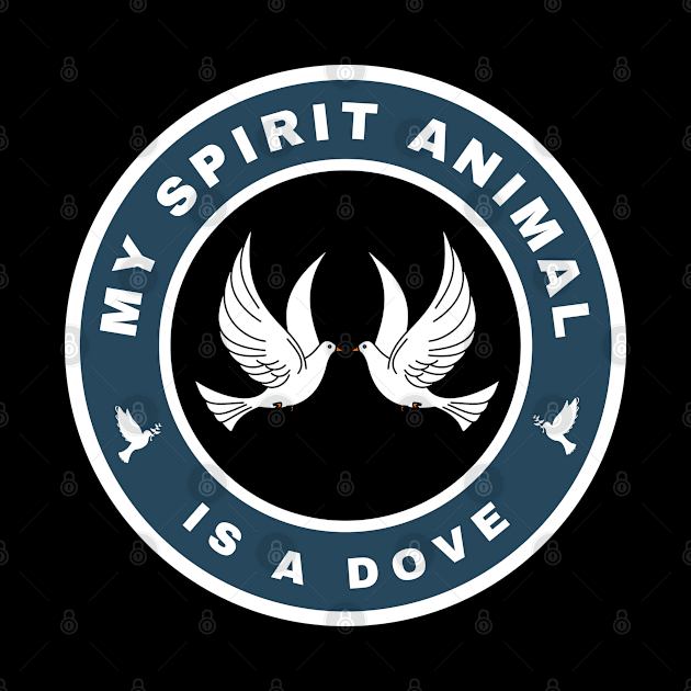 My spirit animal is a Dove by InspiredCreative