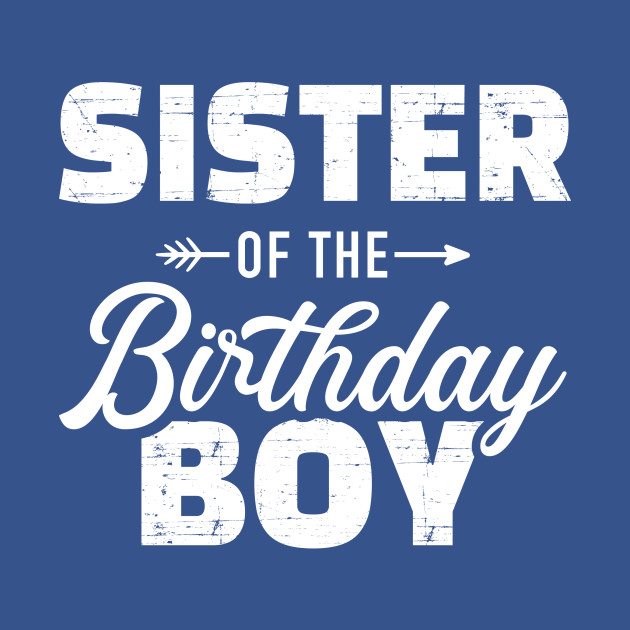 Disover Sister of the birthday boy son matching family - Sister Of Birthday Boy - T-Shirt