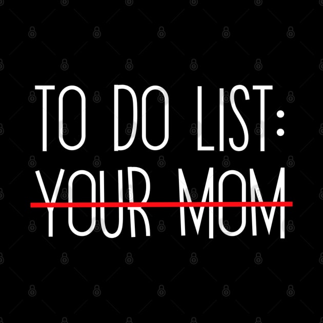 To Do List Your Mom by Sizukikunaiki