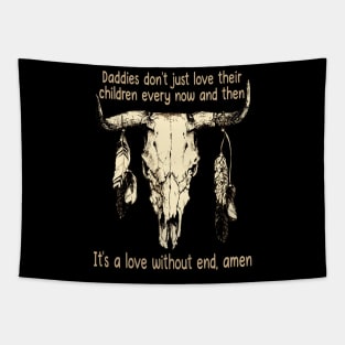 Daddies Don't Just Love Their Children Every Now And Then Bull Skull Feather Tapestry