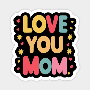 Love You Mom Cute Mothers Day Gifts Magnet