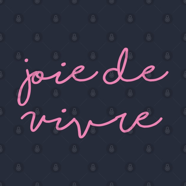 Joie de Vivre by Drizzy Tees