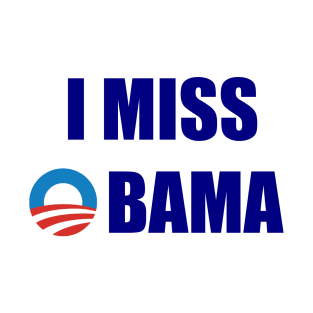 I Miss Obama T-Shirt