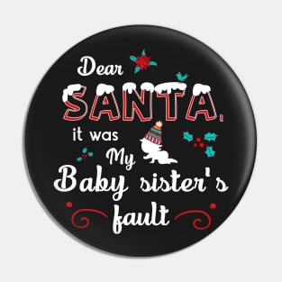 Dear Santa it's my baby sister's fault Pin