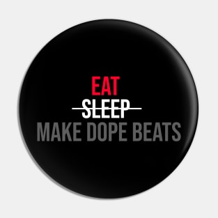 EAT SLEEP MAKE DOPE BEATS Pin