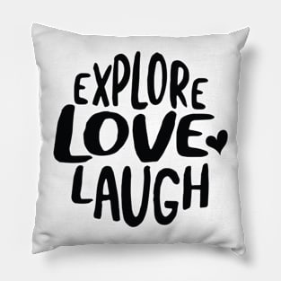 Explore Love Laugh Pillow