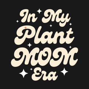In my plant mom era T-Shirt