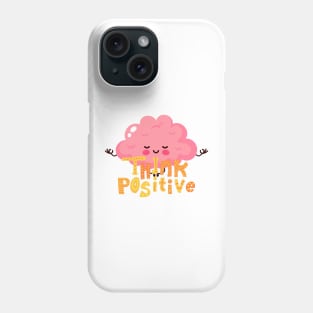 Think positive Phone Case