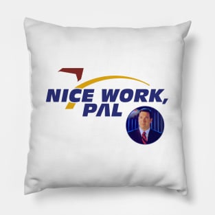 Nice Work, Pal (w/ Patrick) Pillow
