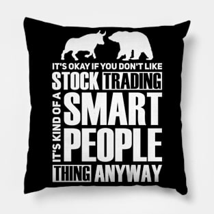 Stock Traders Are Smart People Pillow