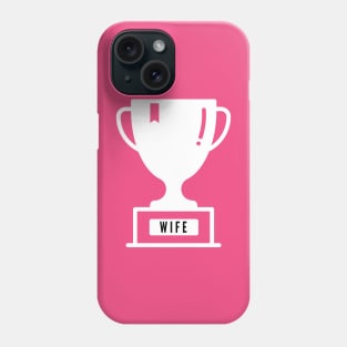 Trophy wife- a funny wife design Phone Case