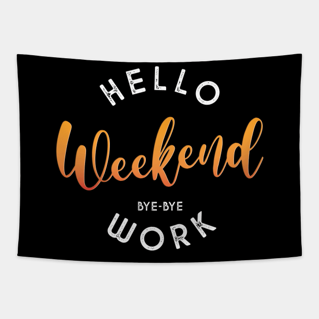 Hello Weekend Tapestry by NotoriousMedia