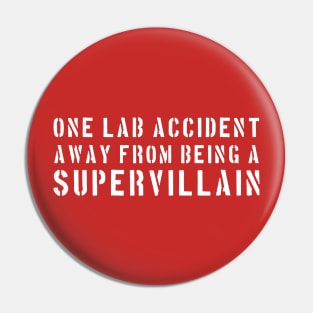 One lab accident away from being a supervillain Pin