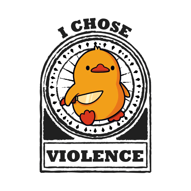 I Choose Violence Funny Duck by penCITRAan