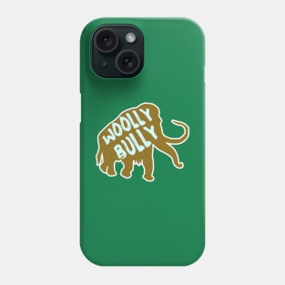 Woolly Bully Mammoth Ice Age Elephant Mastadon Phone Case