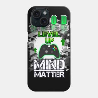 Good Vibes Level Up Mind Over Matter Gamer Phone Case