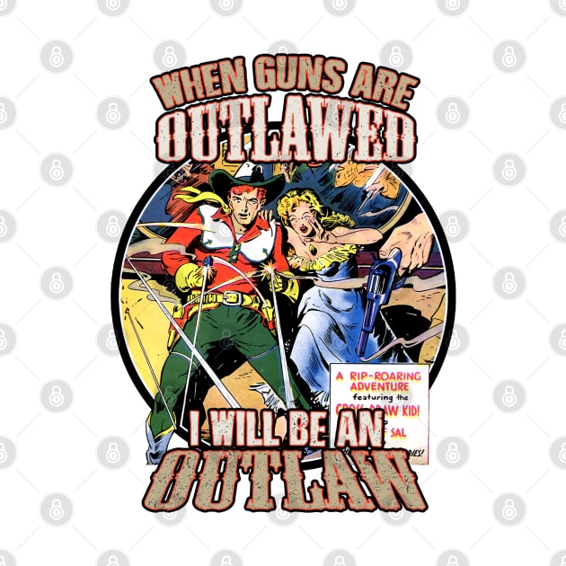 When Guns are Outlawed Cowboy Tee by Joaddo