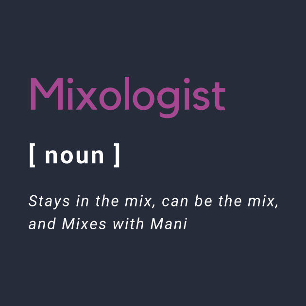 Mixologist defined by Mixing with Mani
