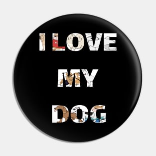 I Love My Dog Pin