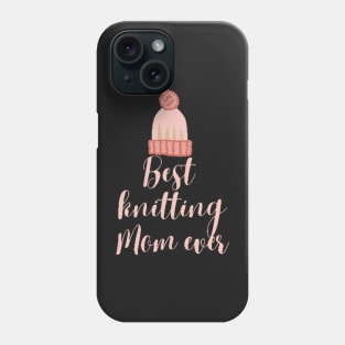 Best knitting mom ever Phone Case