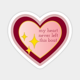 my heart never left this boat Magnet