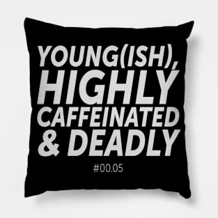 Young(ish), highly caffeinated & deadly - #00.05 (2) Pillow