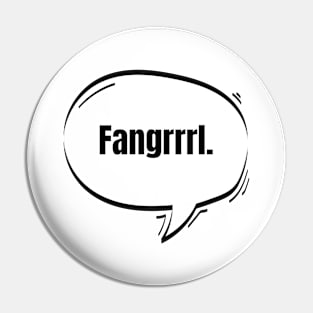 Fangrrrl Text-Based Speech Bubble Pin