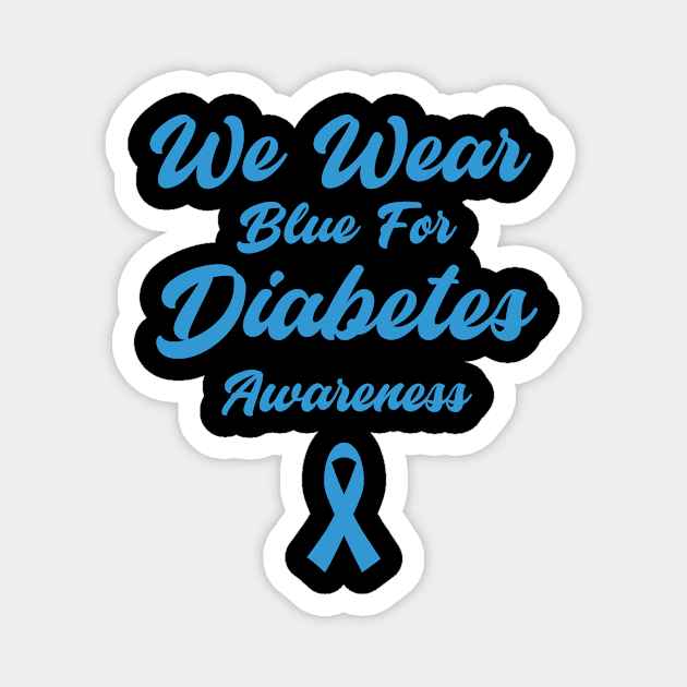 We Wear Blue For Diabetes Awareness Magnet by Barang Alus