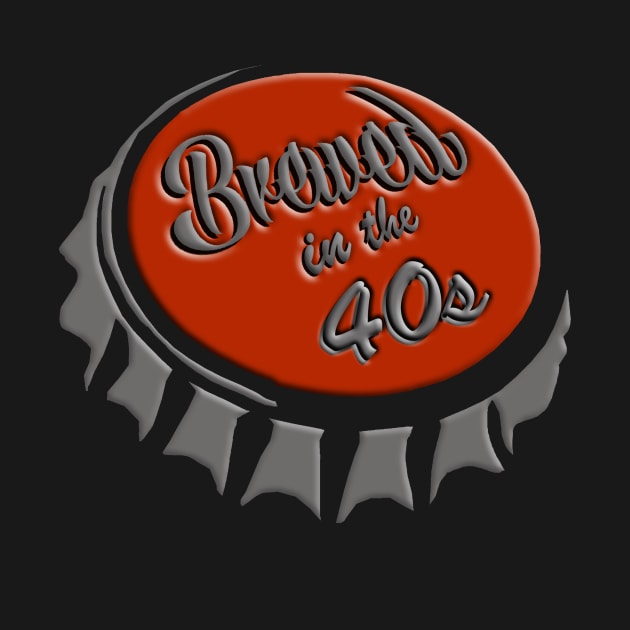 Brewed in the 40s- Beer Bottle Top 1940s Birthday by IceTees