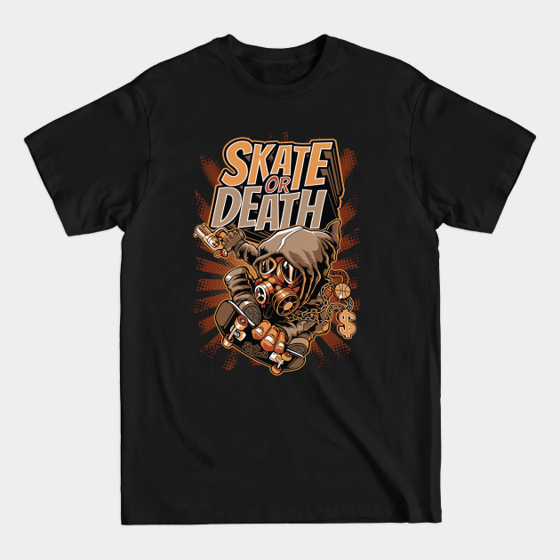 Discover Skate or death - Funny Quote - T-Shirt